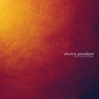 ELECTRIC PRESIDENT / THE VIOLENT BLUE