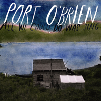 PORT OfBRIEN / ALL WE COULD DO WAS SING