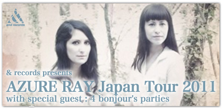 & records presents@AZURE RAY Japan Tour 2011@with special guest : 4 bonjour's parties