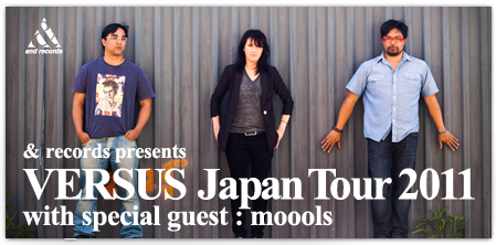 & records presents VERSUS Japan Tour 2011 with special guest : moools